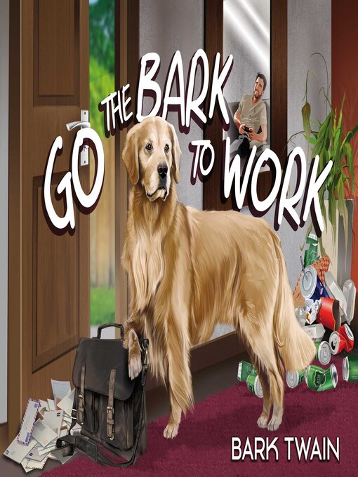 Title details for Go the Bark to Work by Bark Twain - Wait list
